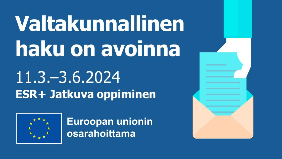 Valtakunnallinen haku on avoinna 11.3.-3.6.2024 ESR+ Jatkuva oppiminen, EU osarahoittama -logo.