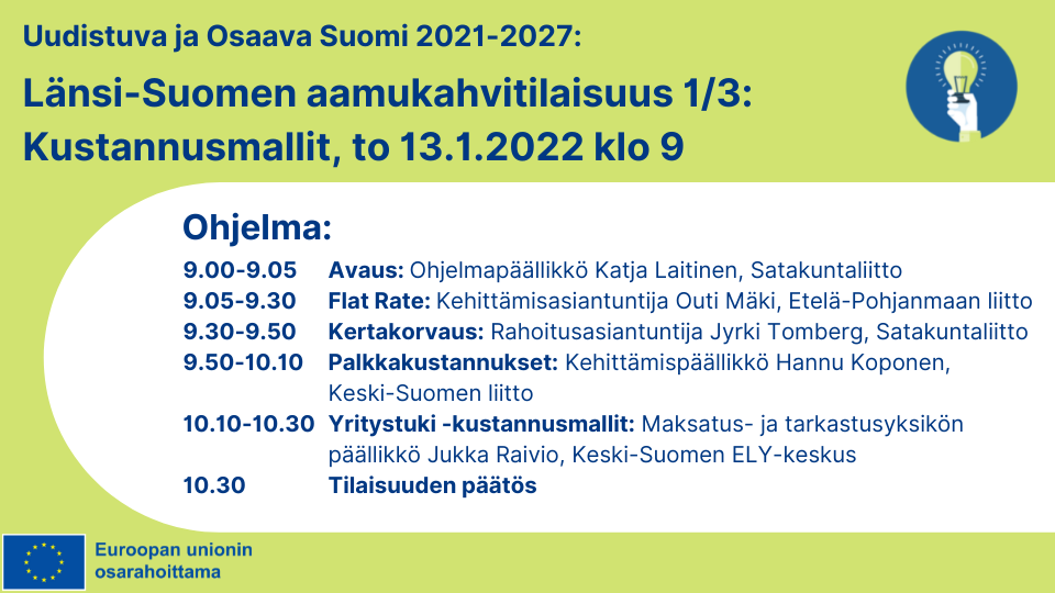 Kuvassa tekstinä "Uusi ja osaava Suomi 2021-2027: Länsi-Suomen aamukahvitilaisuus 1/3: Kustannusmallit, to 13.1.2022 klo 9." Lisäksi kuvassa ohjelma, joka kerrottu tekstimuotoisena yläpuolella. Alareunassa EU:n lippulogo tekstillä Euroopan unionin osarahoittama.
