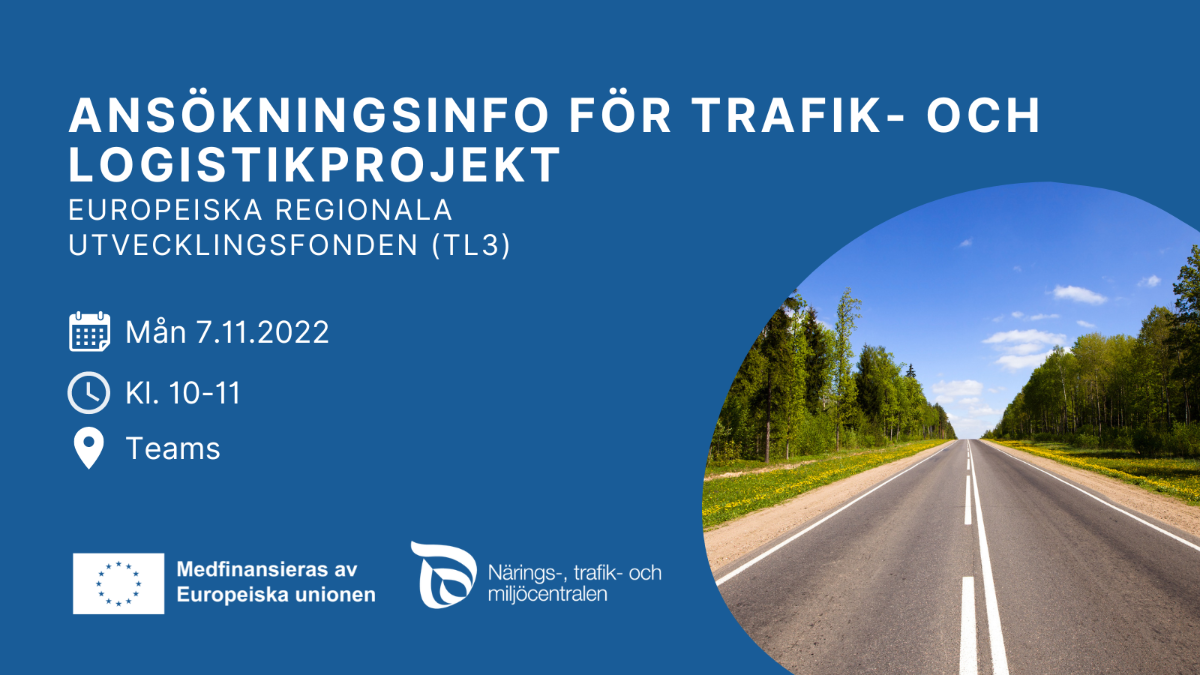 Kuvan teksti: Liikenne- ja logistiikkahankkeiden hakuinfo, Keski-Pohjanmaa. Euroopan aluekehitysrahasto, TL3. Ma 7.11.2022. klo 10-11. Teams. EU:n lippulogo tekstillä Euroopan unionin osarahoittama. ELY-keskuksen logo. Kuva tiestä.