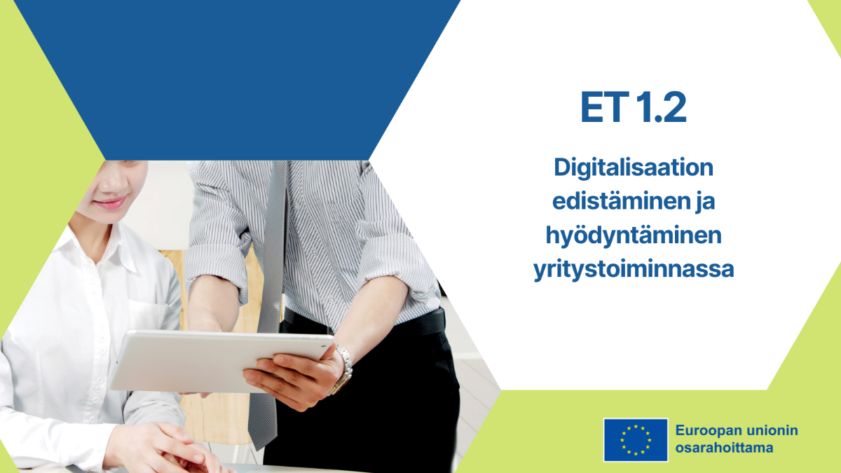 ET 1.2 digitalisaation edistäminen ja hyödyntäminen yritystoiminnassa.