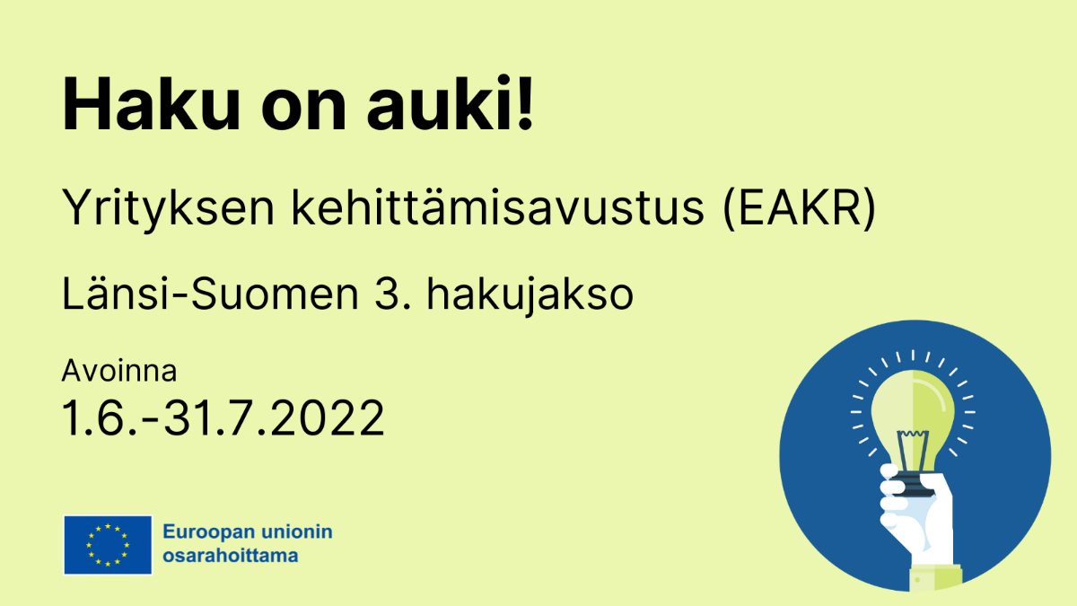Haku on auki! Yrityksen kehittämisavustus (EAKR) Länsi-Suomen 3. hakujakso. Avoinna 1.6.-31.7.2022.