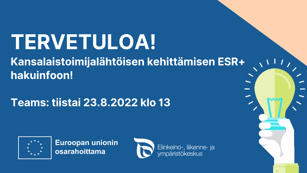 Kansalaistoimijalähtöisen kehittämisen ESR+ hakuinfo 23.8.2022 kello 13 Kansalaistoimijalähtöisen kehittämisen ESR+ hakuinfo 23.8.2022 kello 13