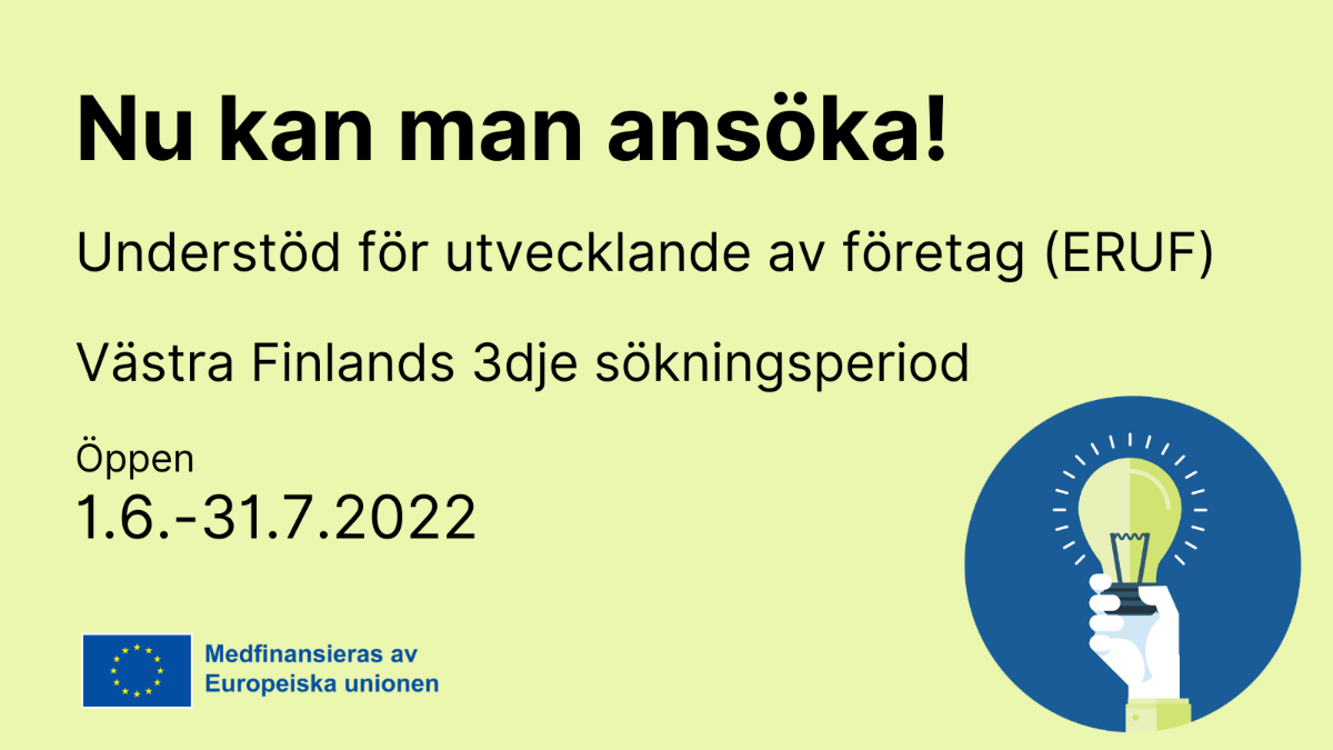 Nu kan man ansöka! Understöd för utvecklande av företag (ERUF). Västra Finlands 3dje sökningsperiod, öppen 1.6–31.7.2022.