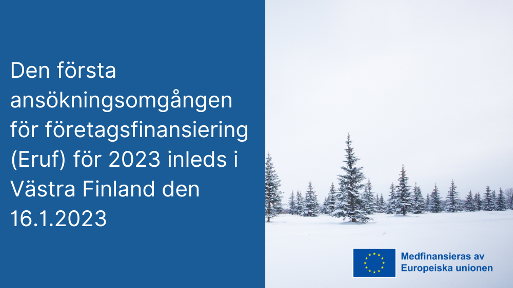 Text i foto: Den första ansökningsomgången för (ERUF:s) företagsfinansiering för 2023 inleds i Västra Finland den 16.1.2023!