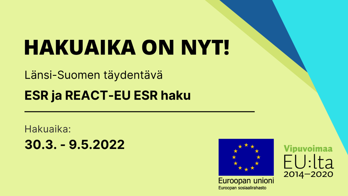 Hakuaika on nyt, Länsi-Suomen täydentävä ESR ja REACT-EU ESR haku on avoinna 30.3.-9.5.2022.