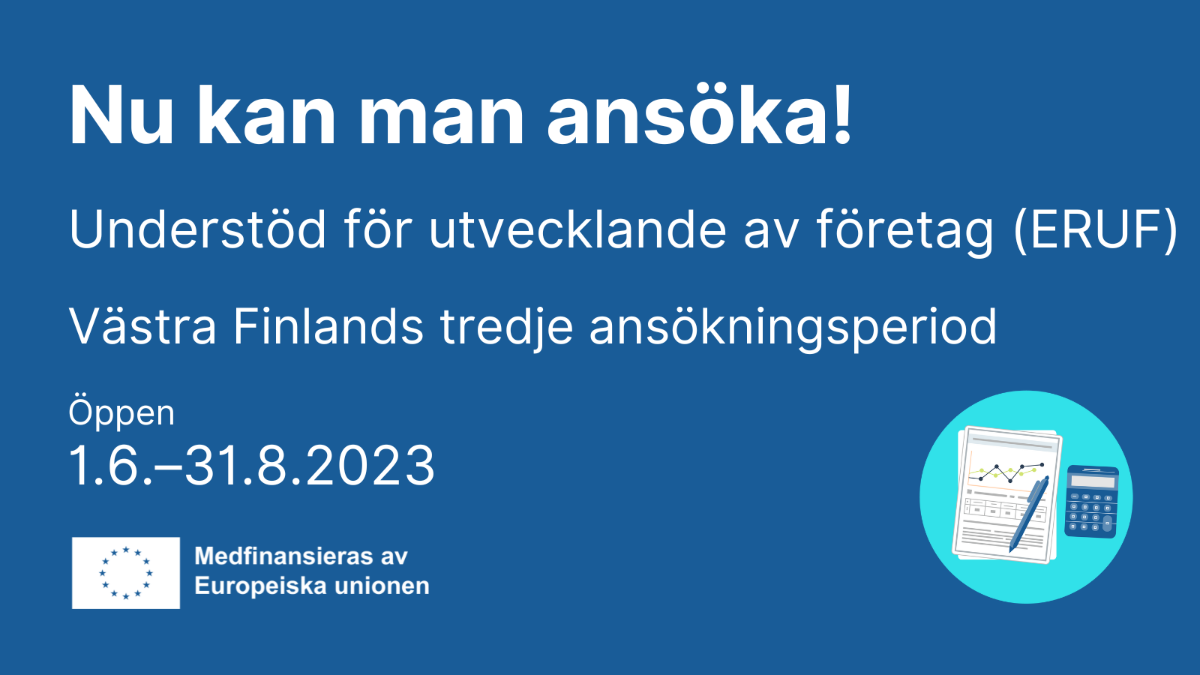 Nu kan man ansöka, Understöd för utveclande av företag (ERUF), Västra Finland öppen 1.6. - 31.8.2023, EU-flanggan med  ock ikon med miniräknare.