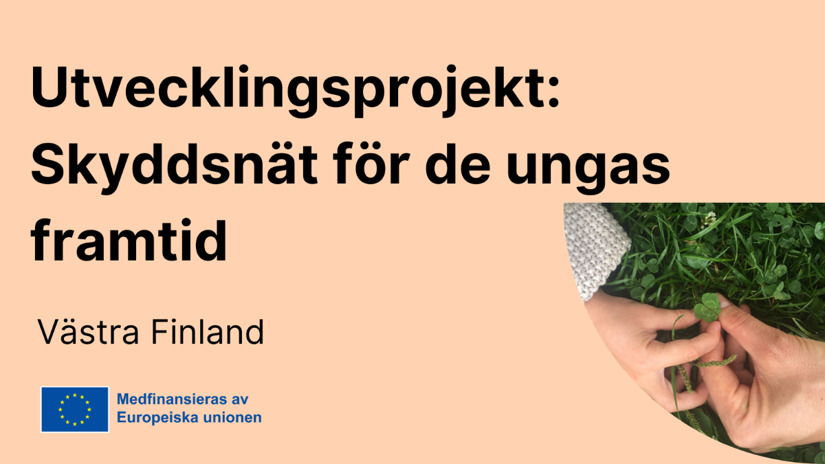 Utvecklingsprojekt: Skyddsnät för de ungas framtid, EU flagga med text Medfinansieras av Europeiska unionen.