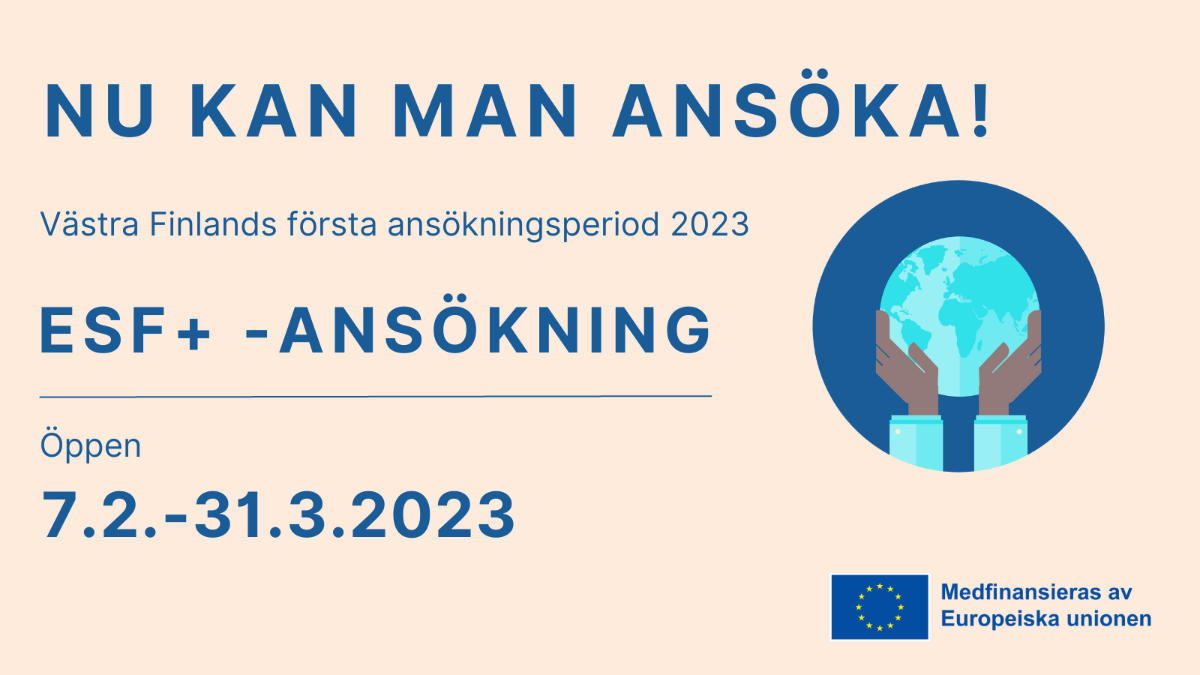 Västra Finlands ESF-ansökningen är öppen  7.2.-31.3.2023. EU flagga med text medfinacieras av Europeiska Unionen.