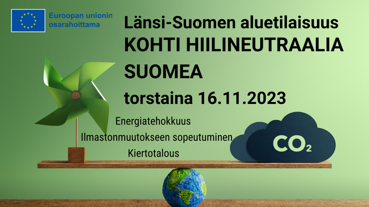 Länsi-Suomen aluetilaisuus Kohti hiilineutraalia Suomea torstaina 16.11.2023: Energiatehokkuus, ilmastonmuutokseen sopeutuminen, kiertotalous, kuva, jossa tasapainolauta sekä EU-lippulogo tekstillä Euroopan unionin osarahoittama.