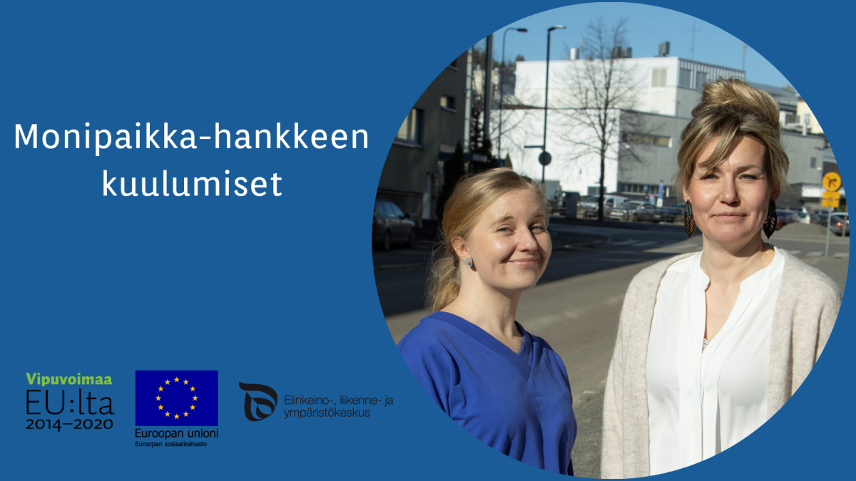 Jaana Mähönen ja Satu Hovisalmi hymyilevät kuvassa, kuvakkeet Vipuvoimaa EU:lta 2014–2020, EU:n lippulogo  sekä Ely-keskus.