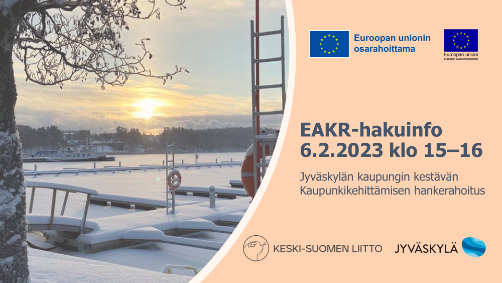 Keski-Suomen liiton ja Jyväskylän kaupungin EAKR-hakuinfo 6.2. Keski-Suomen liiton ja Jyväskylän kaupungin EAKR-hakuinfo 6.2.