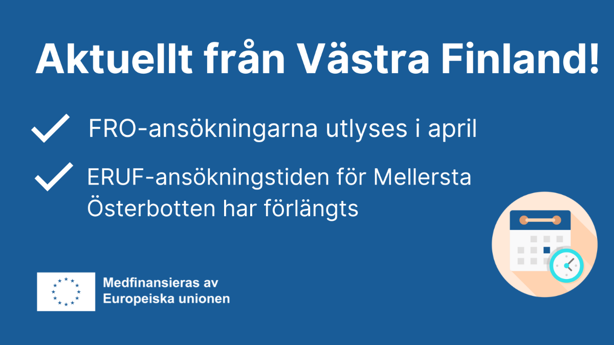 Aktuellt från Västra Finland: FRO-ansökningarna utlyses i april. ERUF-ansökningstiden för Mellersta Österbotten har förlängts. En ikon med en kalender och en klocka.