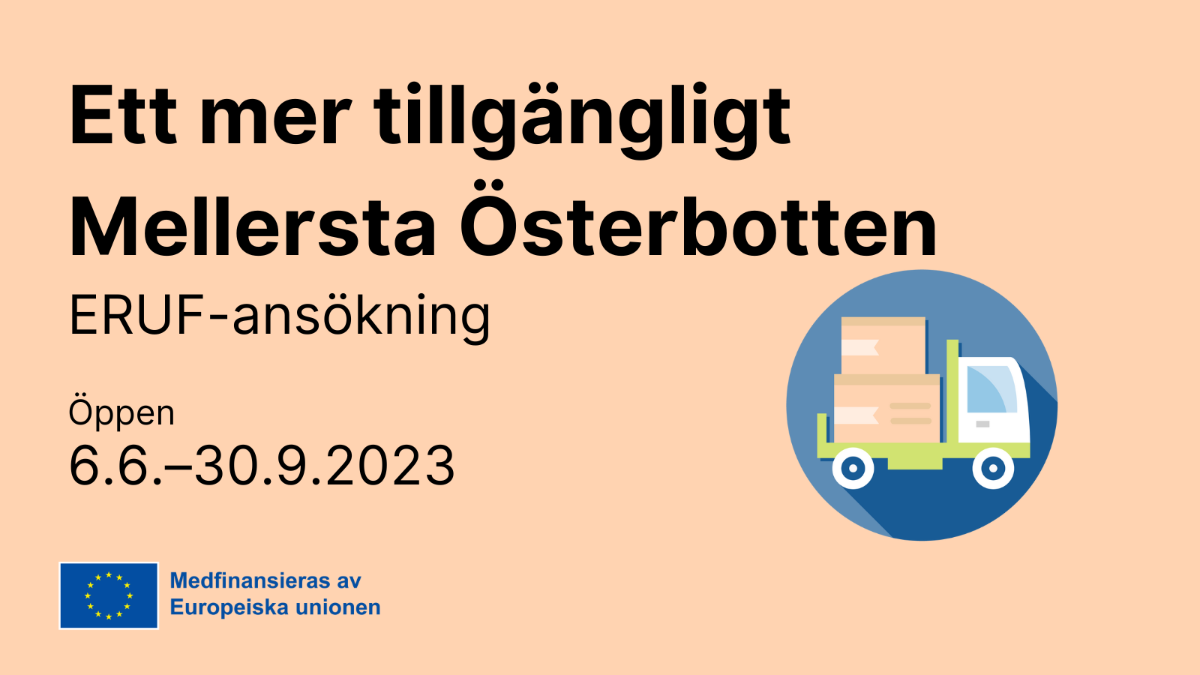 Ett mer tillgängligt Mellersta Österbotten ERUF-ansökning öppen 6.6.–30.9.2023, EU-flagga med text Medfinansieras av Europeiska unionen och ikon med en lastbil.