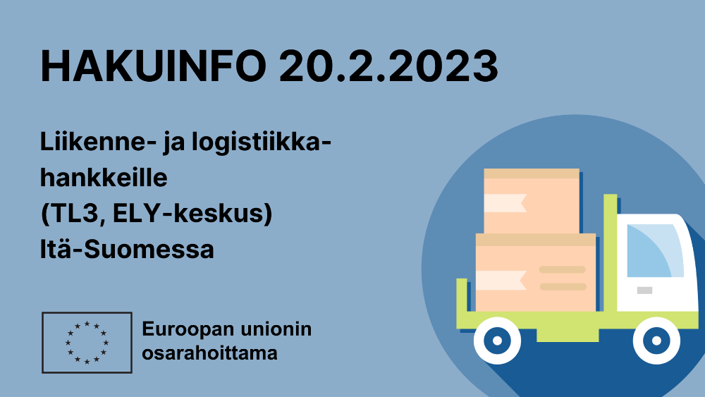 Hakuinfo: Liikenne- ja logistiikkahankkeille Pohjois-Karjalassa ja Pohjois-Savossa Hakuinfo: Liikenne- ja logistiikkahankkeille Pohjois-Karjalassa ja Pohjois-Savossa