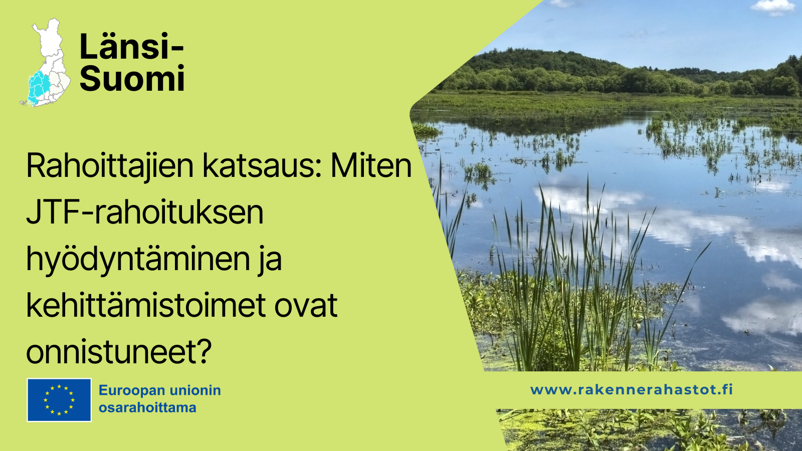 Länsi-Suomi, Rahoittajien katsaus: Miten JTF-rahoituksen hyödyntäminen ja kehittämistoimet ovat onnistuneet, EU-lippulogo tekstillä Euroopan unionin osarahoittama sekä kuva järvialueesta.