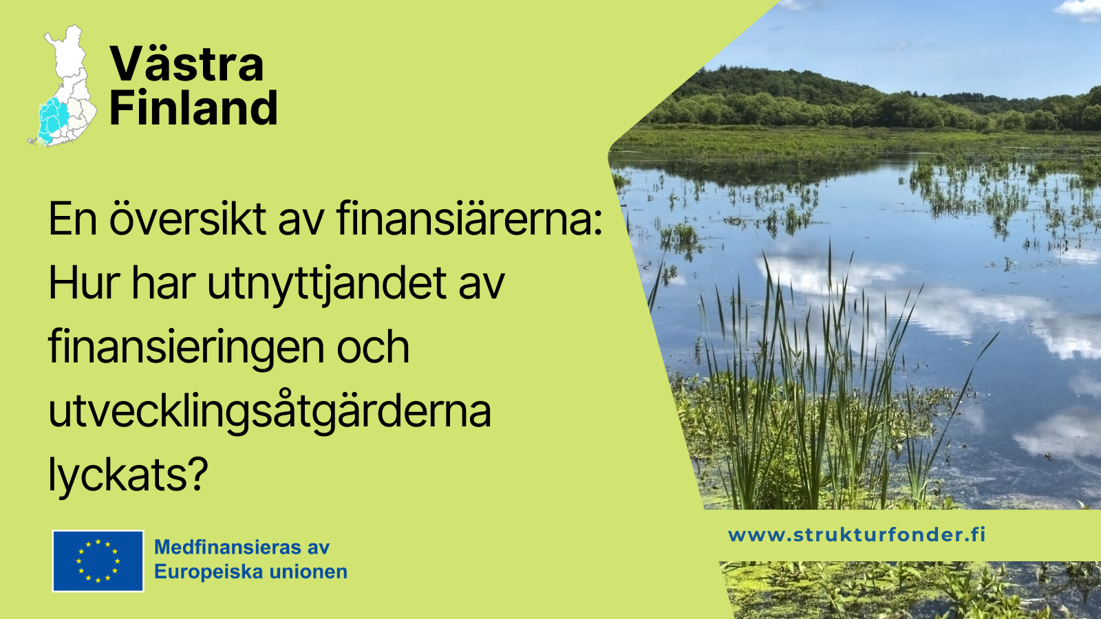 Västra Finland, finansiärerna: Hur har utnyttjandet av FRO/JTF-finansiering och utvecklingsåtgärder lyckats, EU-flaggans  med en text medfinansierats av Europeiska unionen och bilden av sjöområdet.