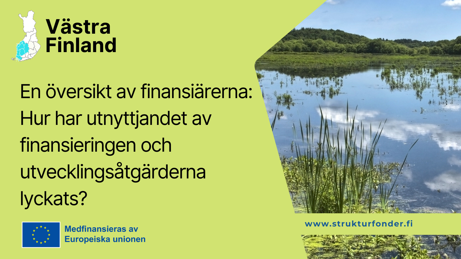 Västra Finland, En översikt av finansiärerna: Hur har utnyttjändet av finansieringen och utvecklingsåtgärderna lyckats, EU flaggan med text medfinansieras av Europeiska unionen och Foto av ett träsk.