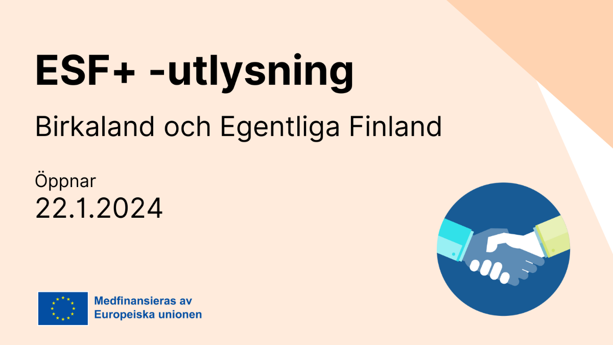 ESF+-utlysning Birkaland och Egentliga Finland öppnar 22.1.2024, och EU-flaggan med text Medfinansieras av Europeiska unionen.
