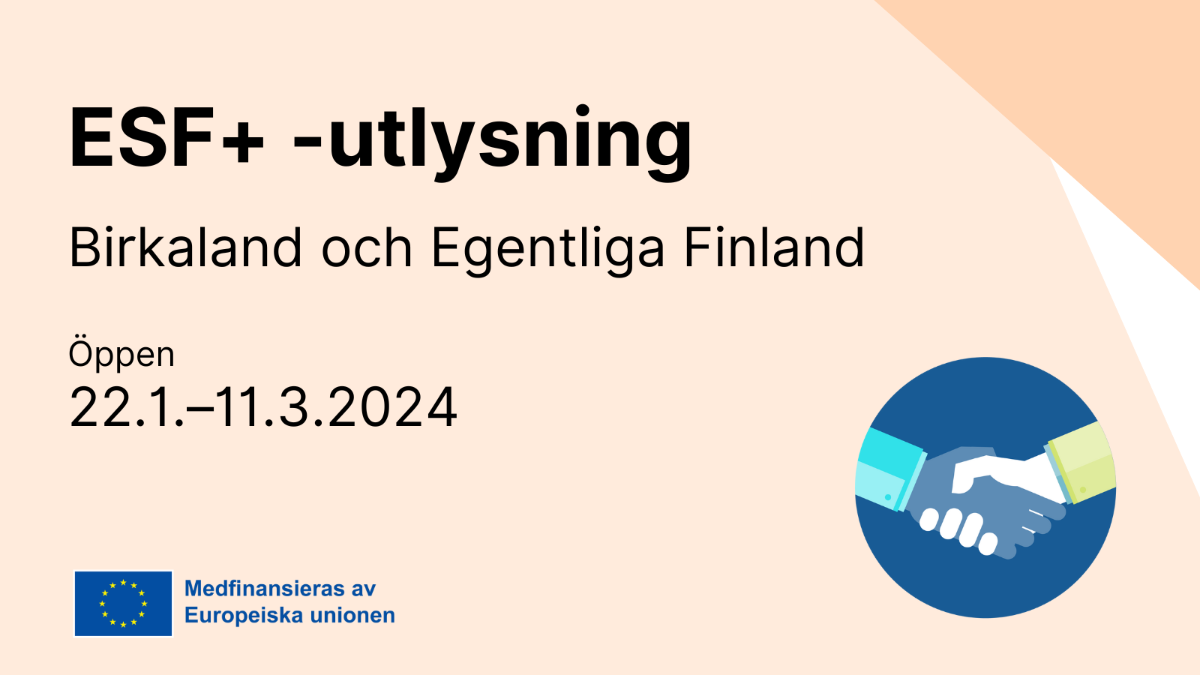 ESF+-utlysning Birkaland och Egentliga Finland öppen 22.1.–11.3.2024, EU-flaggan med text Medfinansieras av Europeiska unionen och händer skakar ikon.
