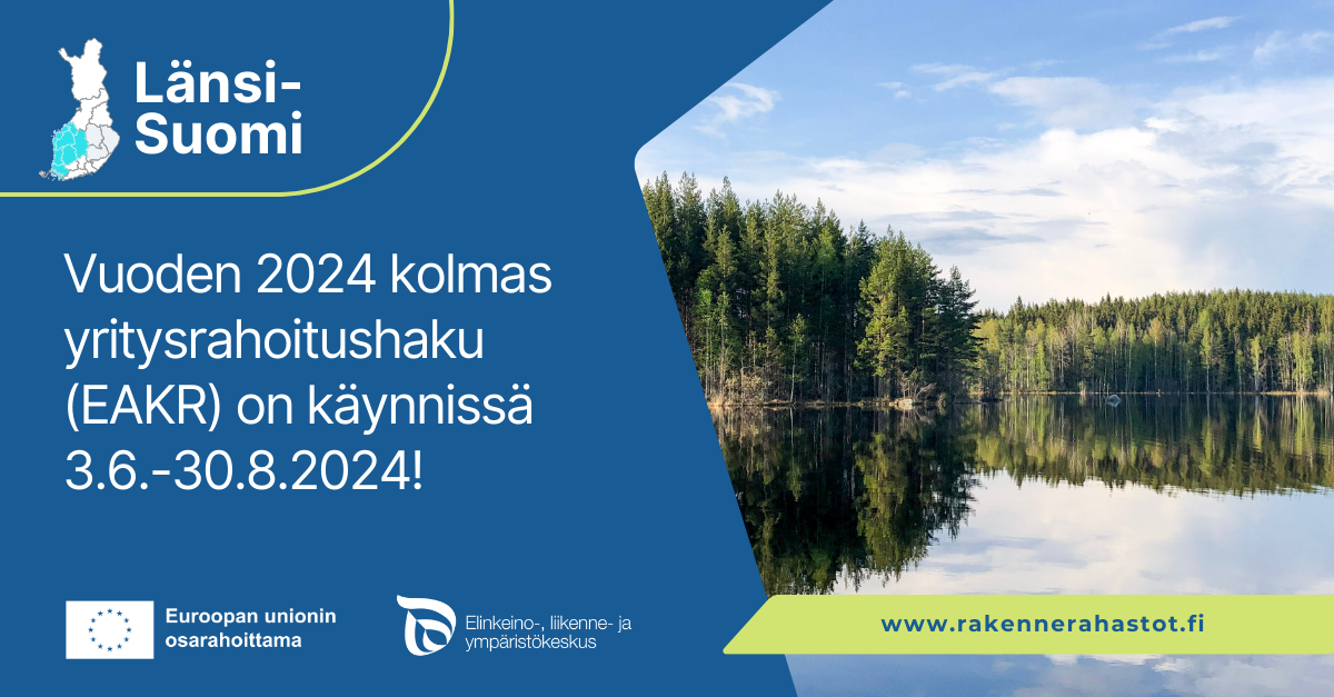 Kuvan teksti: Länsi-Suomi. Vuoden 2024 kolmas yritysrahoitushaku (EAKR) on käynnissä 3.6.-30.8.2024! Logot: Euroopan unionin osarahoittama, ELY-keskus. www.rakennerahastot.fi. Kuvituskuva järvimaisemasta.