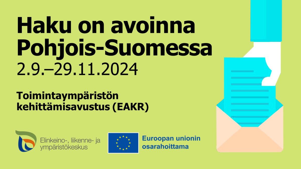 Ilmoituskuvassa koristeellisella taustalla tekstiä: Haku on avoinna Pohjois-Suomessa 2.9.-29.11.2024, Toimintaympäristön kehittämisavustus (EAKR), Ely-keskuksen ja EU osarahoittama -logot.