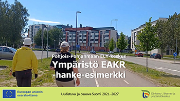 Videolla Pohjois-Pohjanmaan ELY-keskuksen Ympäristö EAKR -hanke-esimerkki.