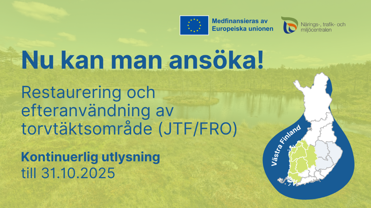 Nu kan man ansöka! Restaurering och efteranvändning av torvtäkstsområde, kontinuerlig utlysnins till 31.10.2025. Västra Finland. NTM-centralen och Medfinansieras av europeiska unionen.