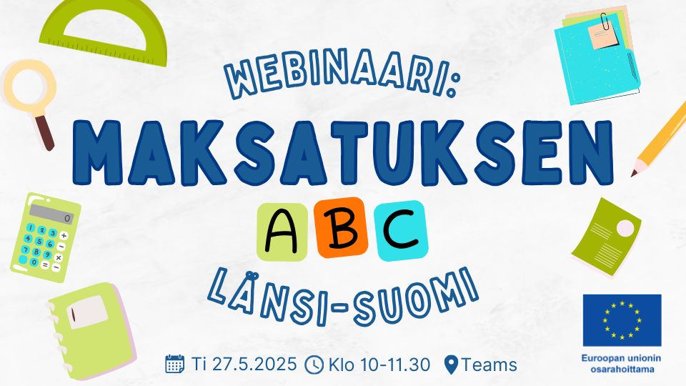 Länsi-Suomen webinaari: Maksatuksen ABC Länsi-Suomen webinaari: Maksatuksen ABC