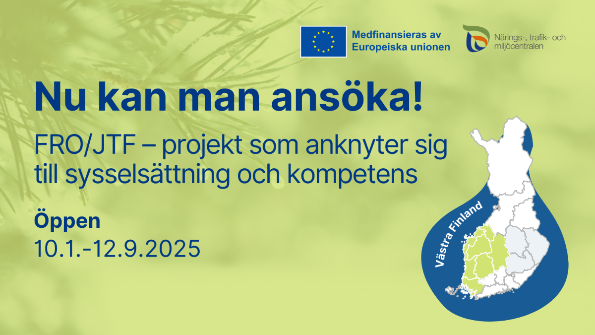 Nu kan man ansöka! FRO/JTF -projekt som anykter sig till sysselsättning och kompetens, Öppen 10.1.-12.9.2025. Västra Finland. Medfinansieras av Europeiska unionen, NTM-centralen.