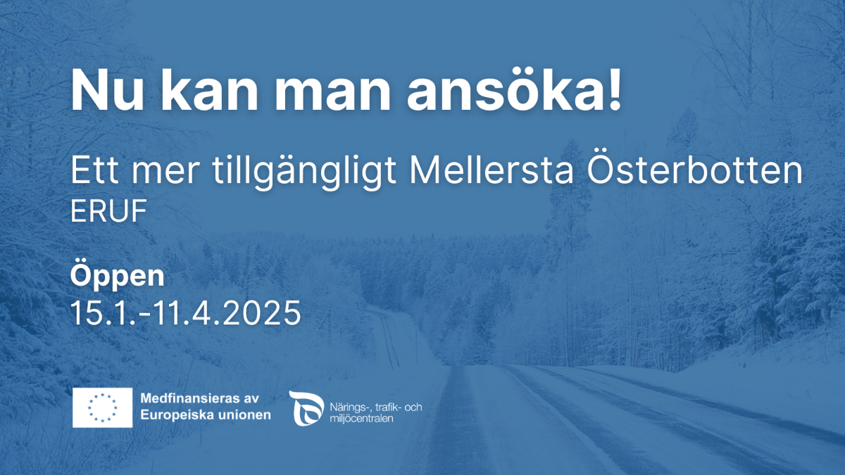 Nu kan man ansöka! Ett mer tillgängligt Mellersta Österbotten, ERUF. Öppen 15.1.-11.4.2025. Logon NTM-centralen och Medfinansieras av Europeiska Unionen.