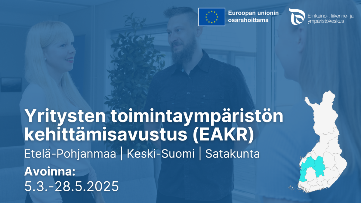 Yritysten toimintaympäristön kehittämisavustus (EAKR), Etelä-Pohjanmaa, Keski-Suomi ja Sataunta. Avoinna: 5.3.-28.5. Logot: EU: lippu tekstillä Euroopan unionin osarahoittama, ELY-keskus.