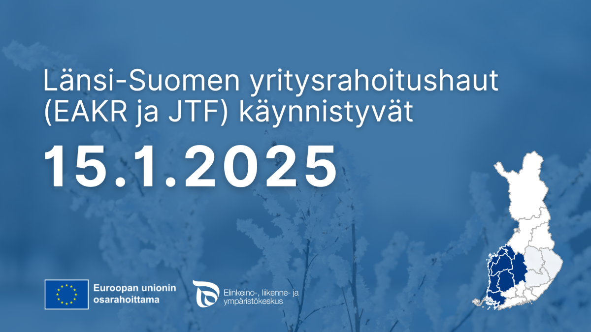 Kuvan teksti: Länsi-Suomen yritysrhaoitushaut (EAKR ja JTF) käynnistyvät 15.1.2025. Logot: ELY-keskus ja EU:n lippu tekstillä Euroopan unionin osarahoittama. Suomen kartta, jossa on tummennettuna Länsi-Suomen maakunnat.