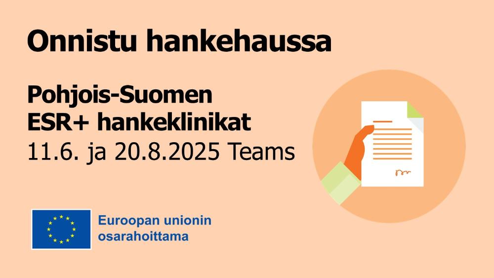 Onnistu hankehaussa – ESR+ hankeklinikat Pohjois-Suomi Onnistu hankehaussa – ESR+ hankeklinikat Pohjois-Suomi