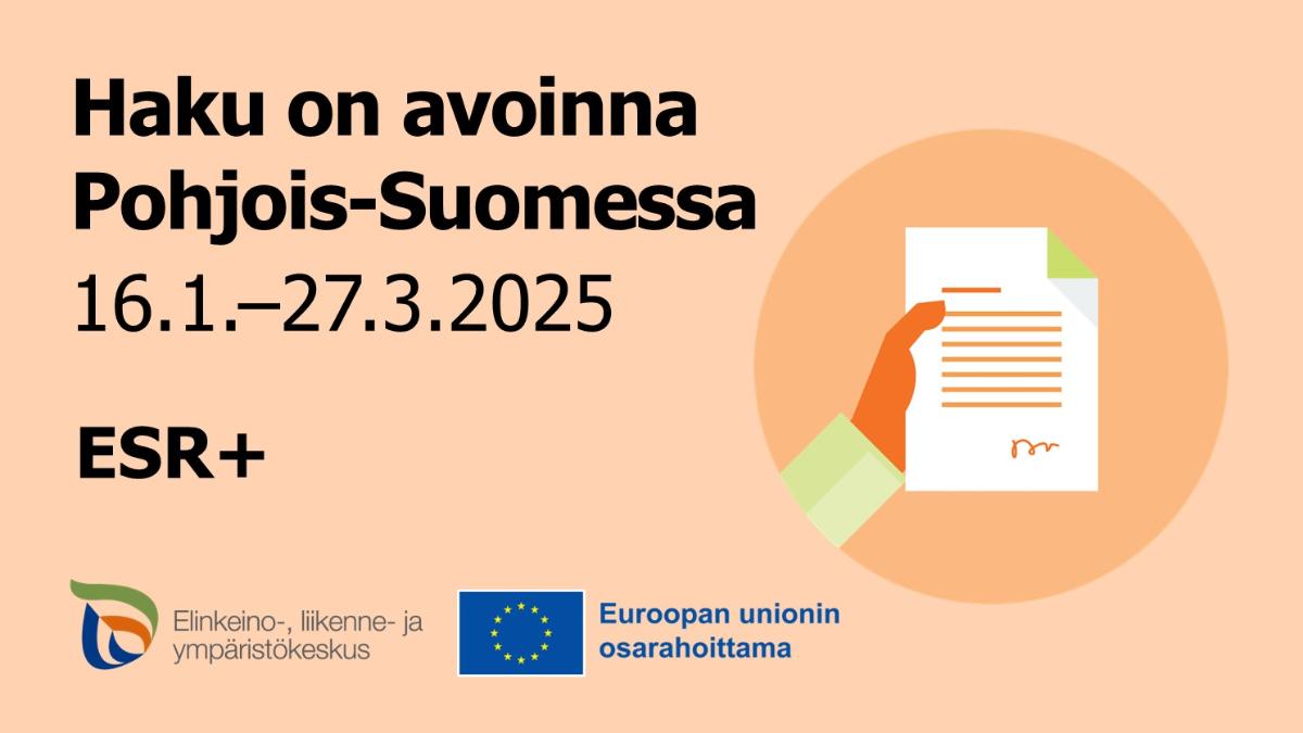 Haku on avoinna Pohjois-Suomessa 16.1.-27.3.2025, ESR+, ELY-keskuksen ja Euroopan unionin osarahoittama -logot.