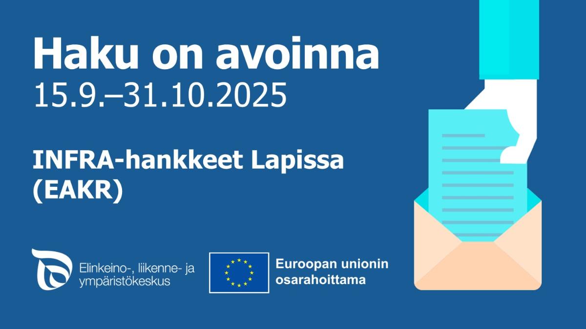 Haku on avoinna INFRA-hankkeisiin Lapissa 15.9.-31.10.2025, ELY-keskuksen ja Euroopan unionin osarahoittama -logot..