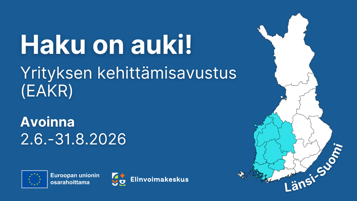 Haku on auki! Yrityksen kehittämisavustus (EAKR) Avoinna 2.6.-31.8.2026 Länsi-Suomi. Logot: Elinvoimakeskus ja EU:n lippu tekstillä Euroopan unionin osarahoittama.