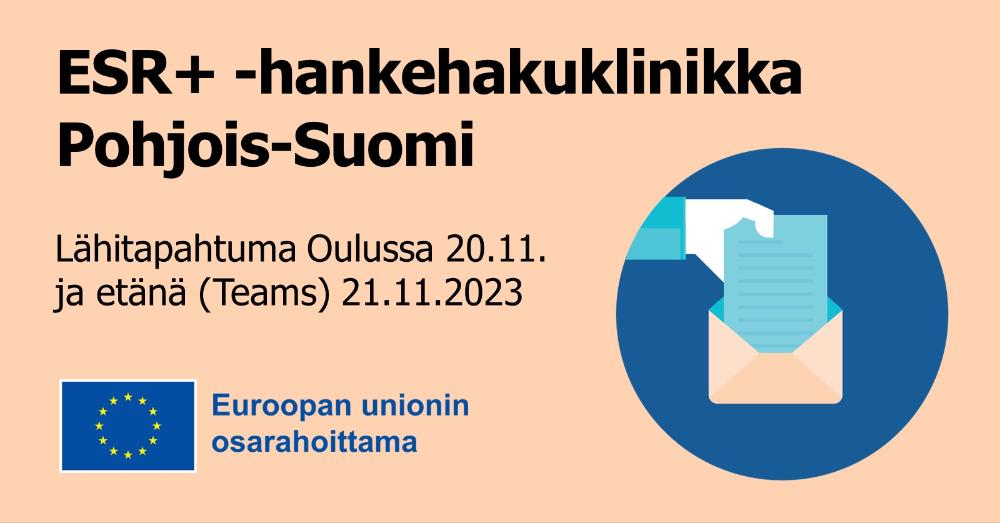 ESR+ -hankehakuklinikka Oulussa 20.11. ja etänä (Teams) 21.11.2023