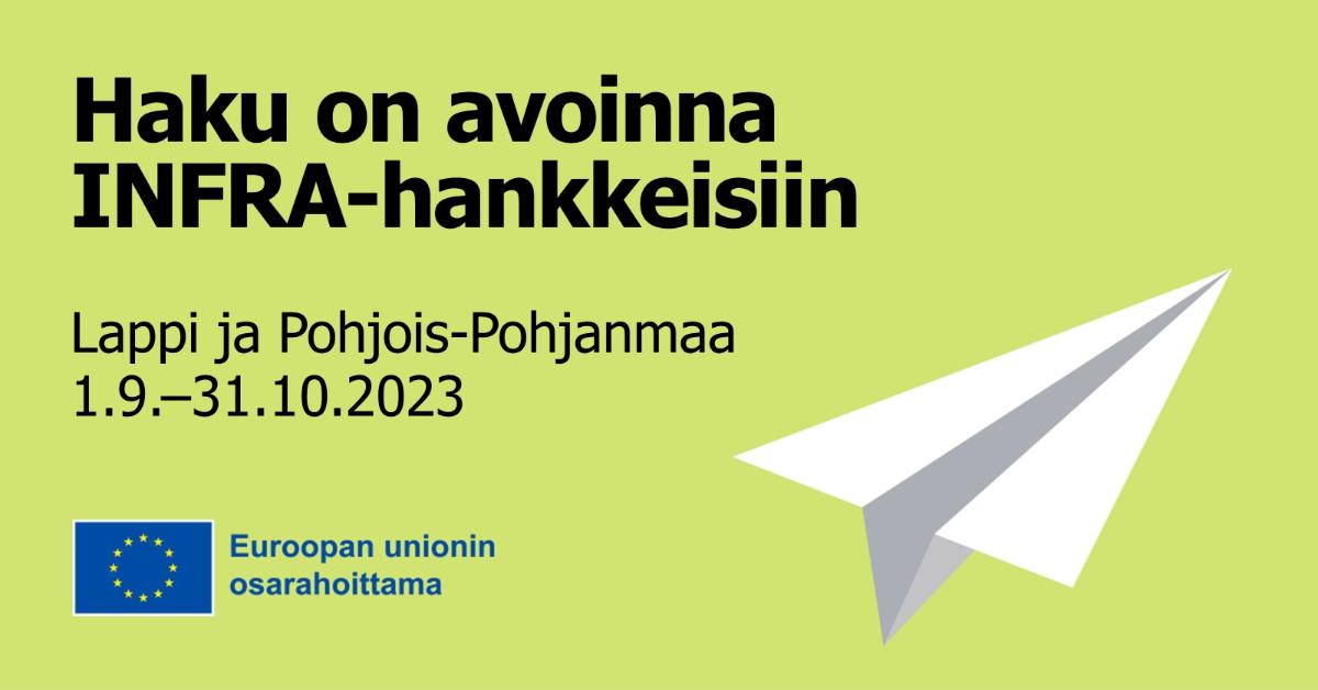 Haku on avoinna INFRA-hankkeisiin Lappi ja Pohjois-Pohjanmaa 1.9.-31.10.2023. Lennokki ja EU osarahoittama logo.