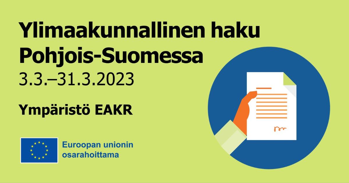 Pohjois-Suomen (Pohjois-Pohjanmaa, Lappi ja Kainuu) ylimaakunnallinen Ympäristö EAKR-hankehaku 3.3.–31.3.2023